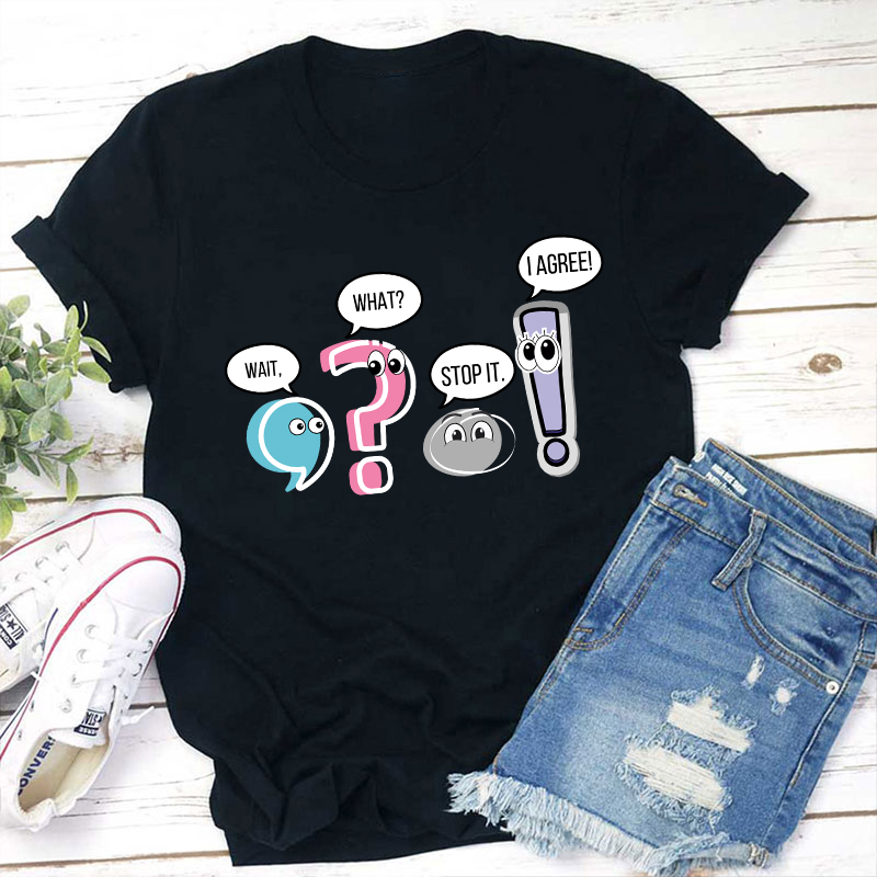 Grammar Wait What Stop It I Agree Teacher T-Shirt