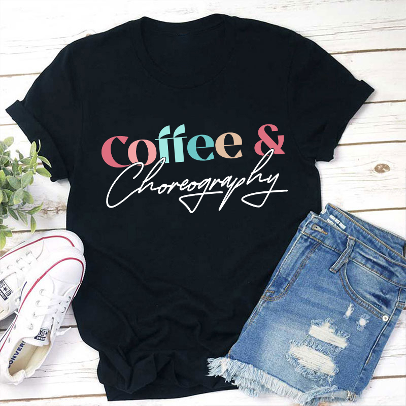 Coffee And Choreography Teacher T-Shirt Sale-Teachersgram