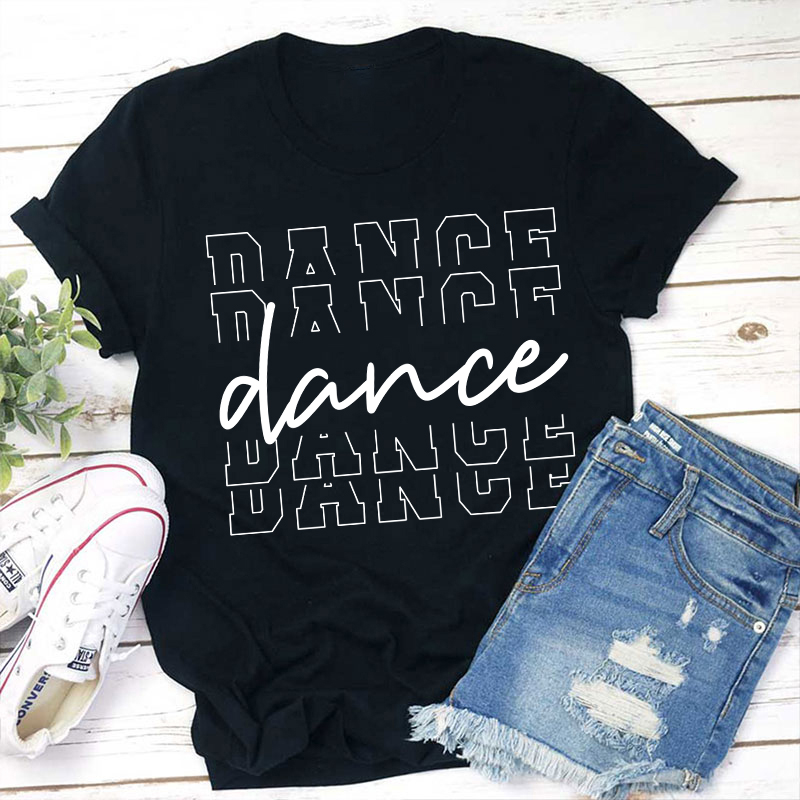Dance Dance Dance Teacher T-Shirt
