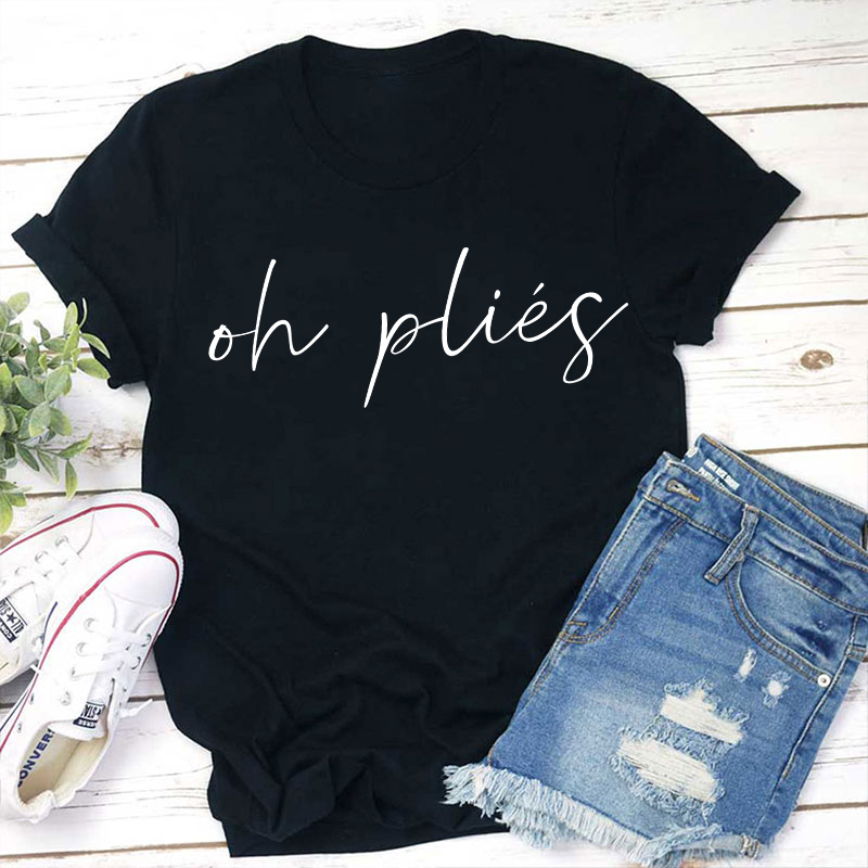 Oh Plies Ballet Dancer Teacher T-Shirt