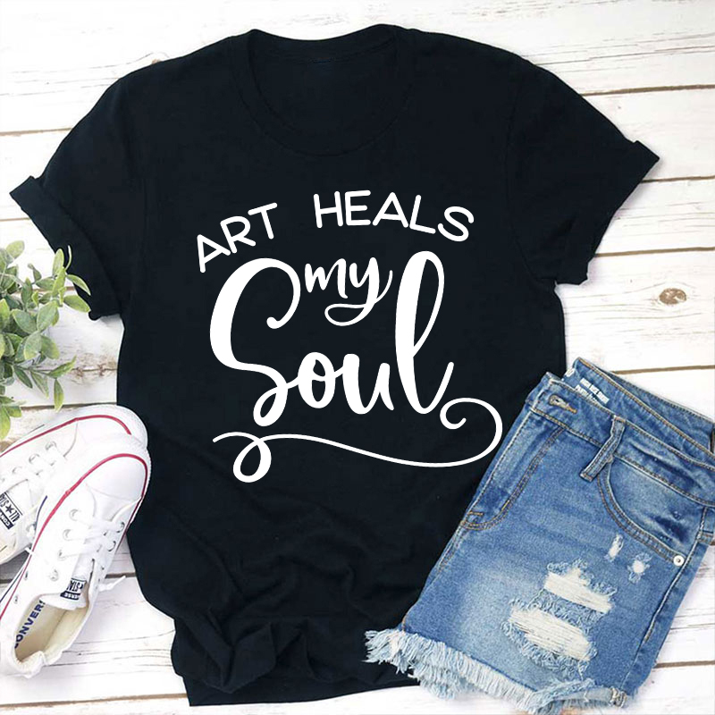 Art Heals My Soul Teacher T-Shirt Sale-Teachersgram