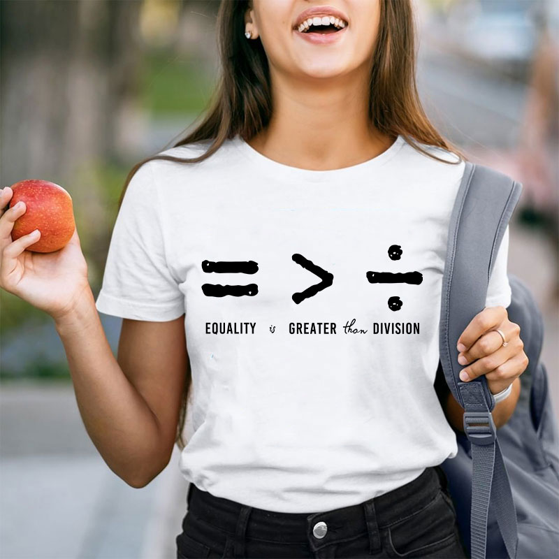 Equality Is Greater Than Division T-Shirt