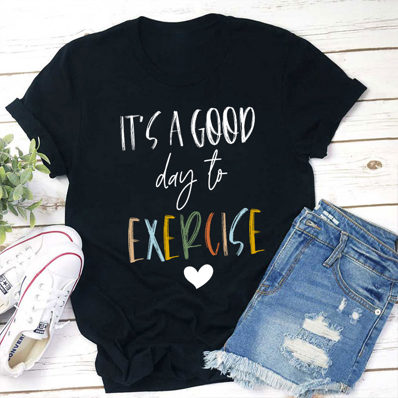 It's A Good Day To Exercise Teacher T-Shirt Sale-Teachersgram