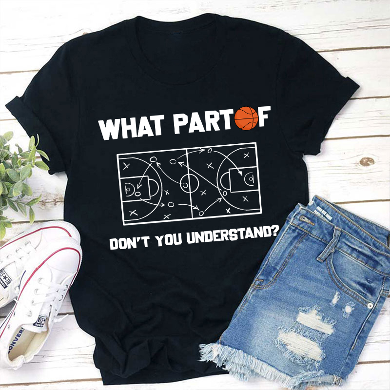 Basketball What Part Don't You Understand Teacher T-Shirt Sale-Teachersgram