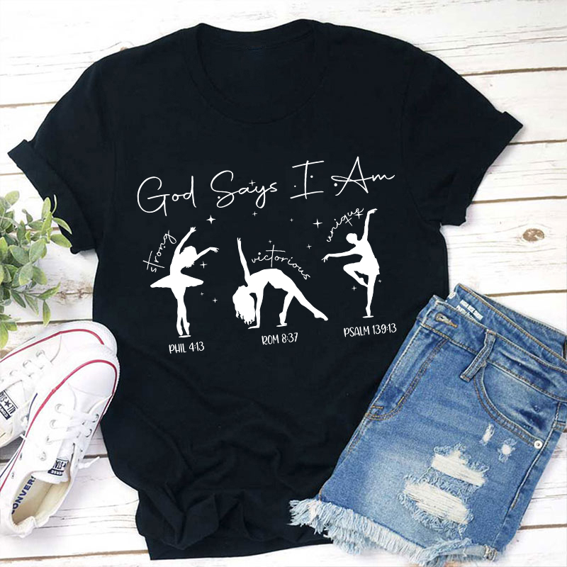 God Says I Am Dancer Teacher T-Shirt