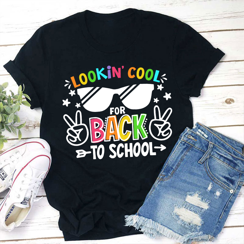 Looking Cool For Back To School First Day Of School Teacher T-Shirt Sale-Teachersgram