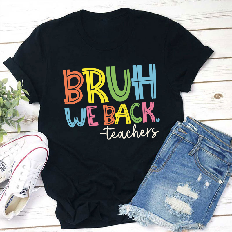Personalized Bruh We Back Teacher T-Shirt
