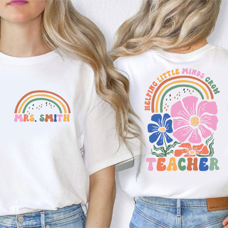 Personalized Flower And Rainbow Help Little Minds Grow Teacher Two Sided T-Shirt