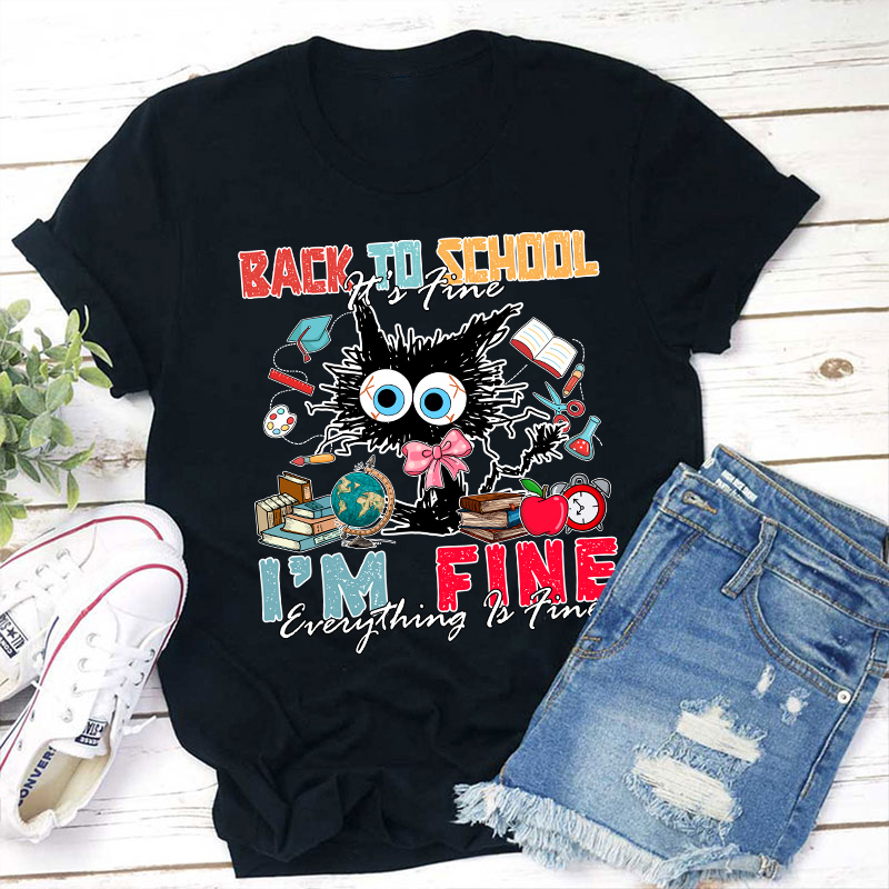 Back To School Everything Is Fine Teacher T-Shirt