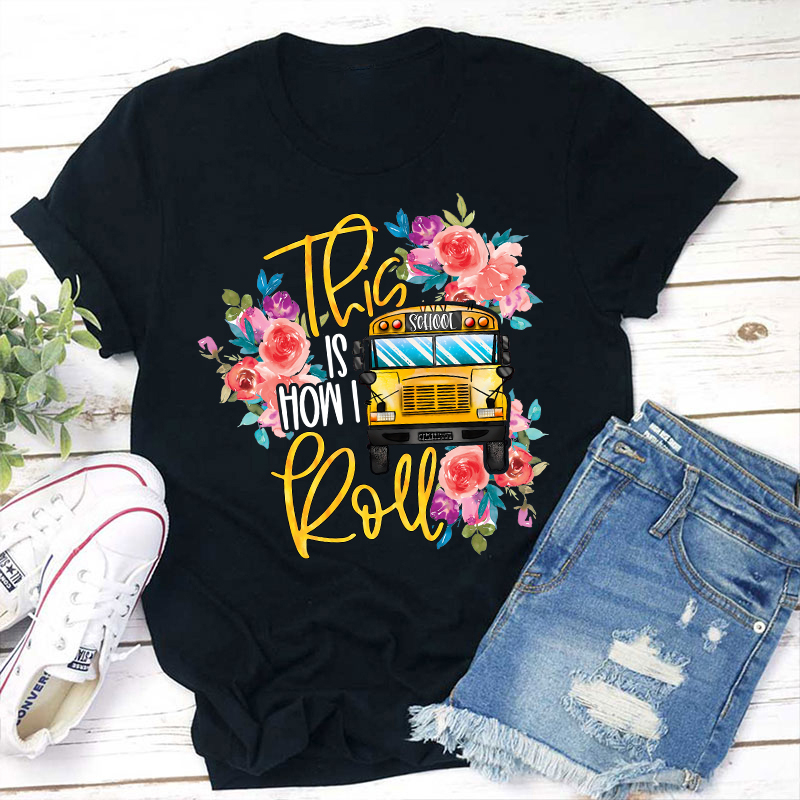 This Is How I Roll Bus Drivers Teacher T-Shirt Sale-Teachersgram