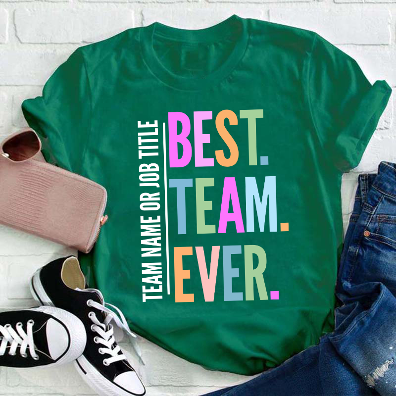 Personalized Neon Color Best Team Ever Teacher T-Shirt
