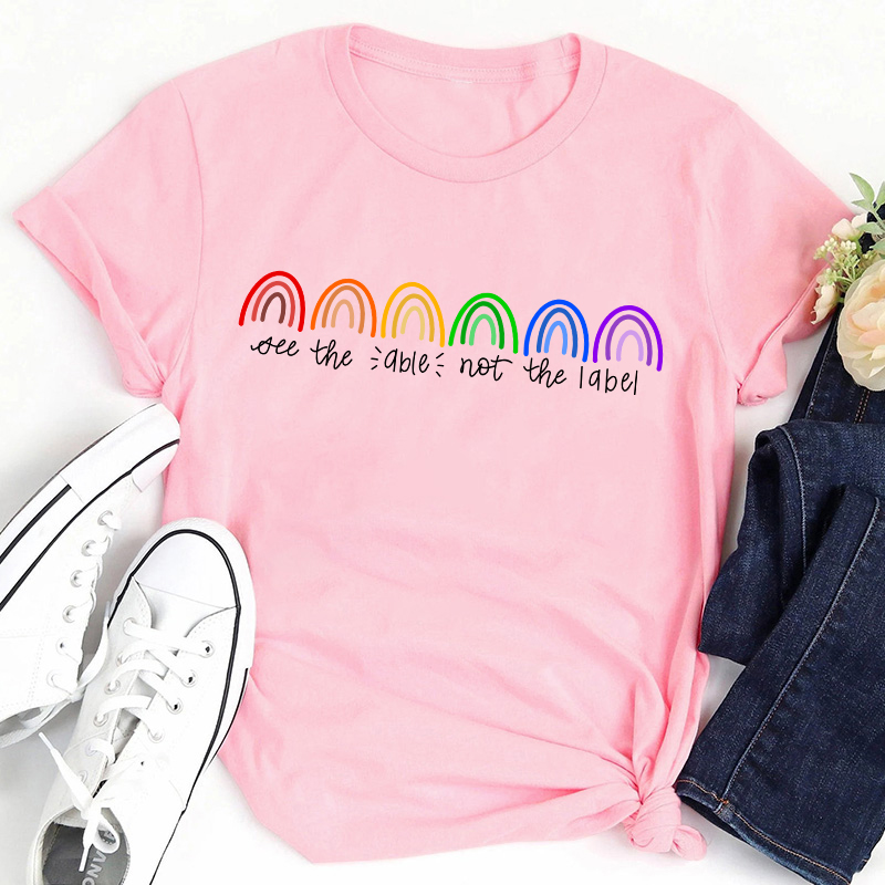 See The Able Not The Label Rainbow Teacher T-Shirt