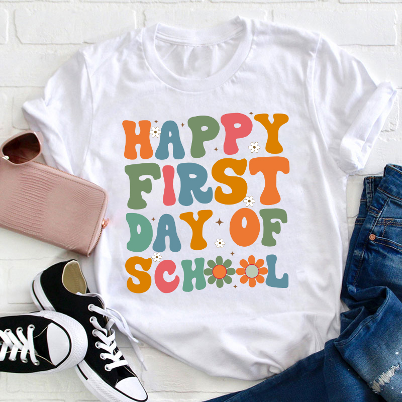 Back To School Happy First Day Of School Teacher T-Shirt
