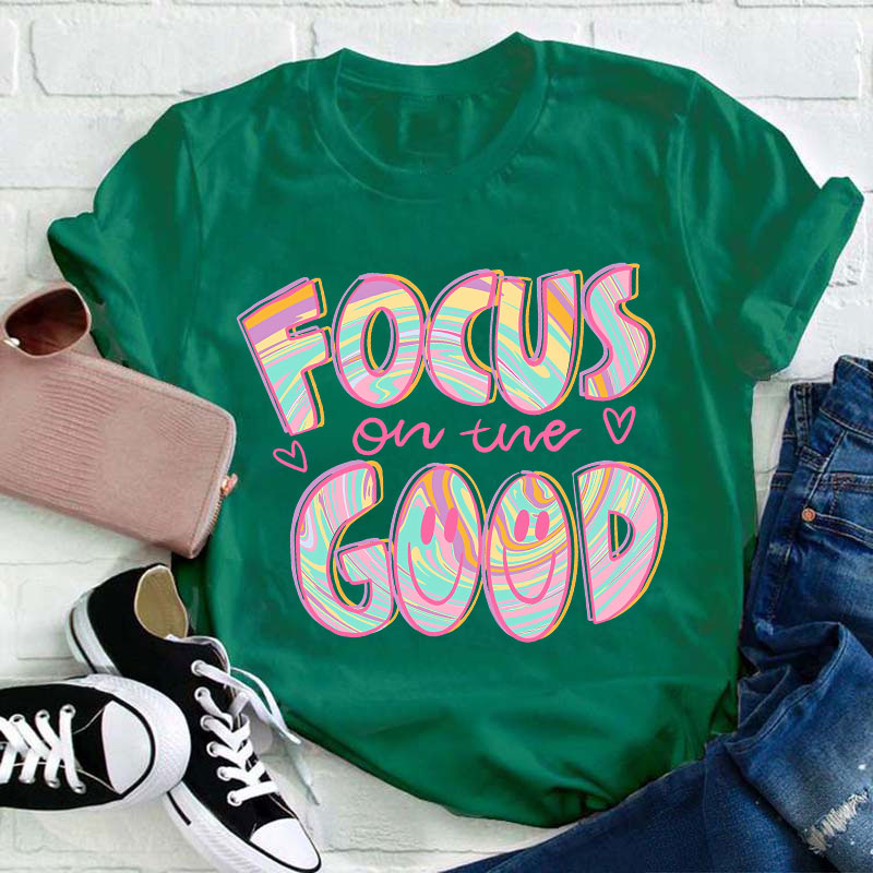 Focus On The Good Motivation Teacher T-Shirt