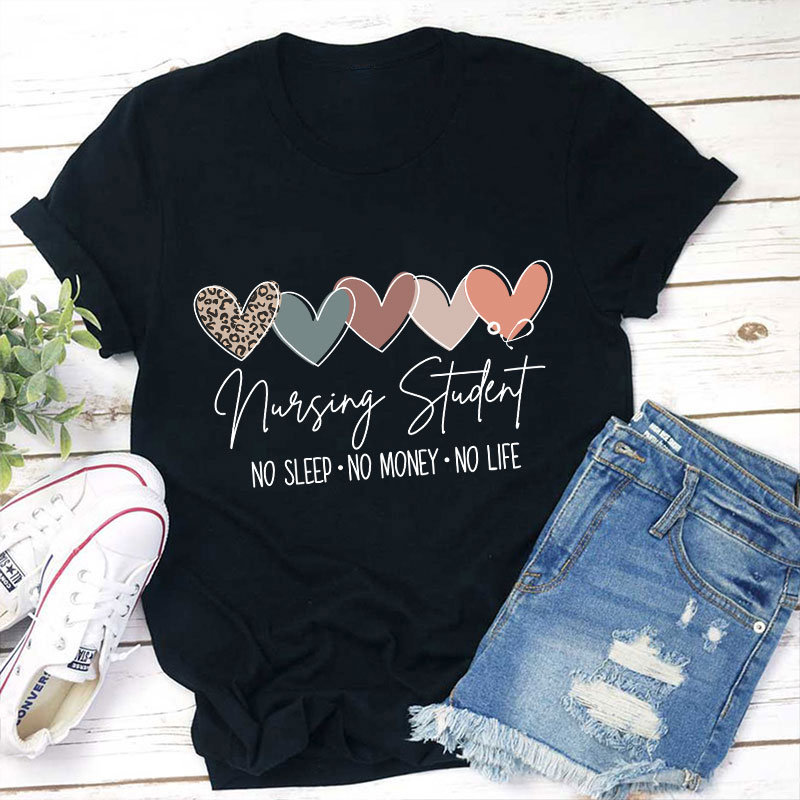 Nursing Student No Sleep No Money No Life T-Shirt