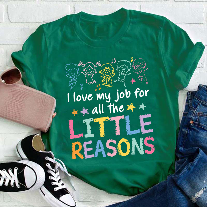 I Love My Students I Love My Job For The Little Reason Teacher T-Shirt
