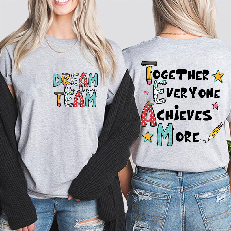 Personalized Teacher's Name Together Everyone Achieves More Teacher Two Sided T-Shirt