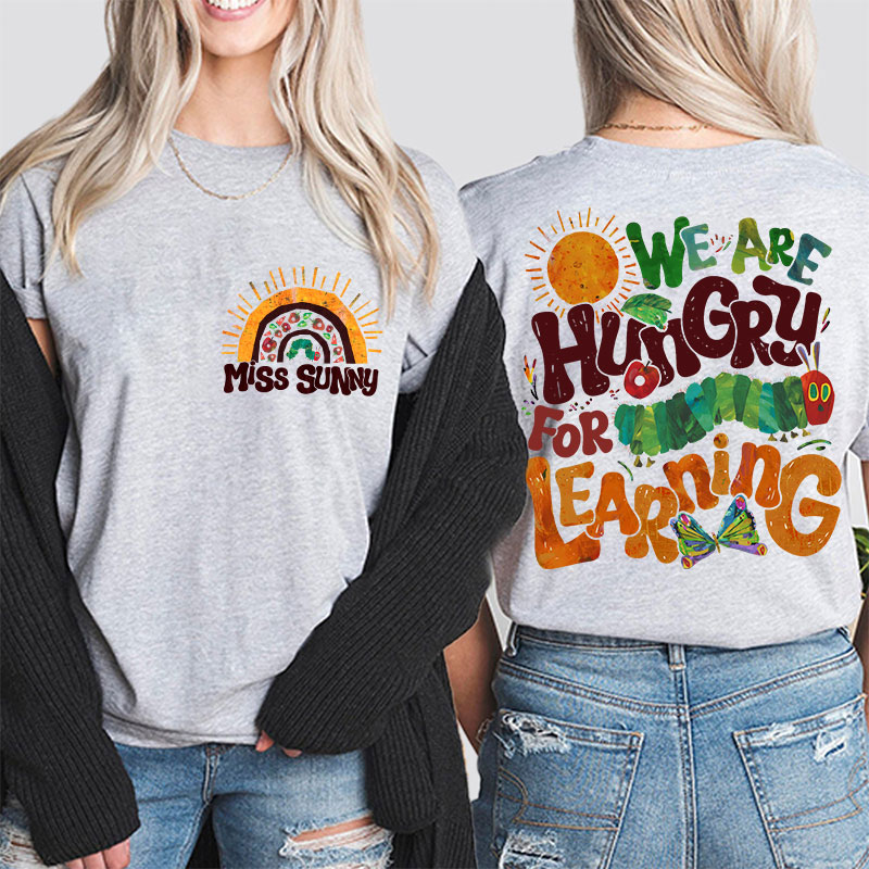 Personalized Teacher's Name We Are Hungry For Learning Teacher Two Sided T-Shirt