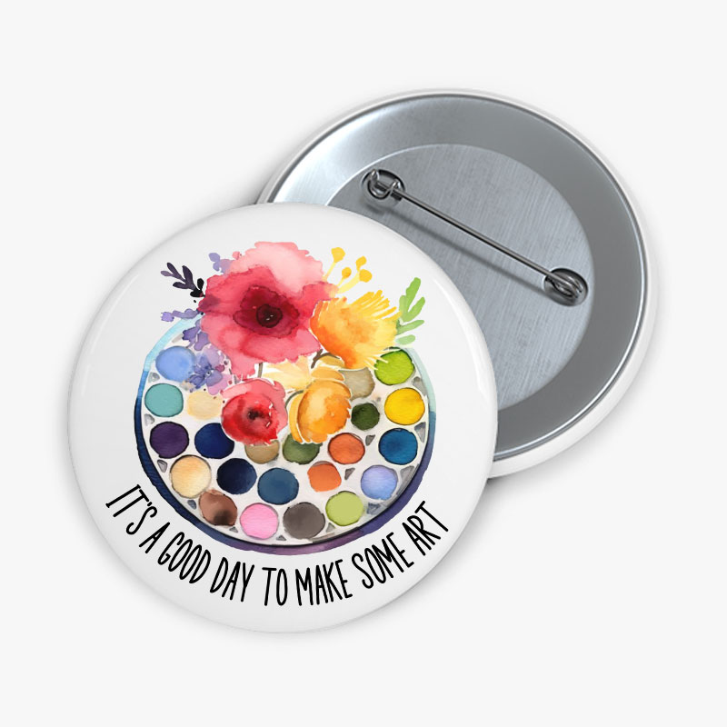 It's A Good Day To Make Art Teacher Pinback Button