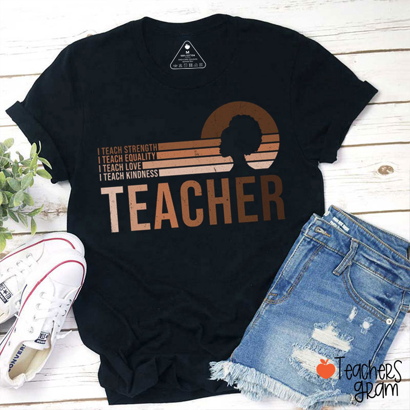 I Teach Strength Teacher T-Shirt