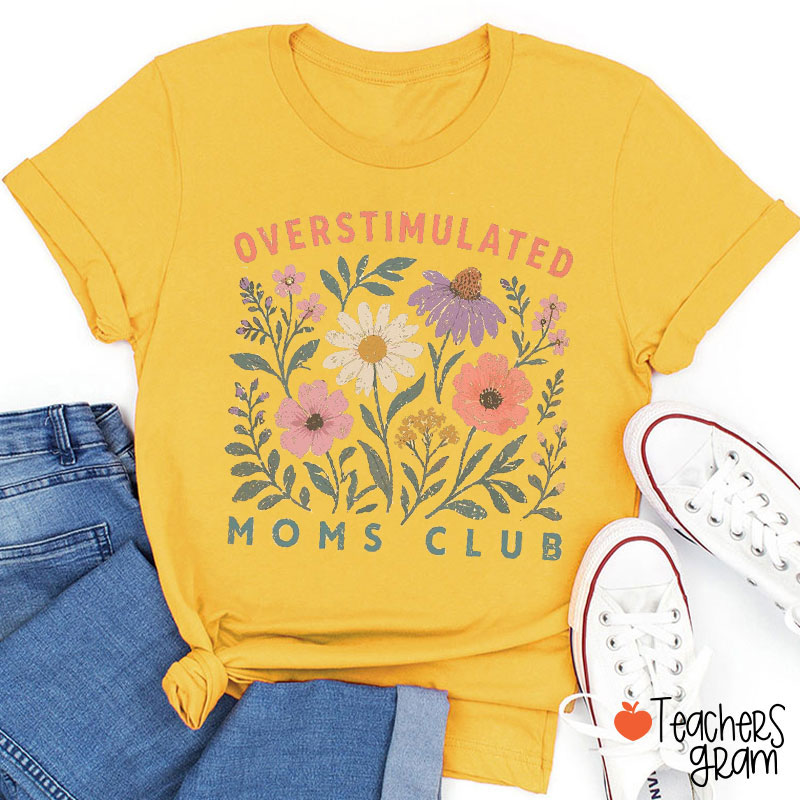Overstimulated Moms Club Teacher T-Shirt
