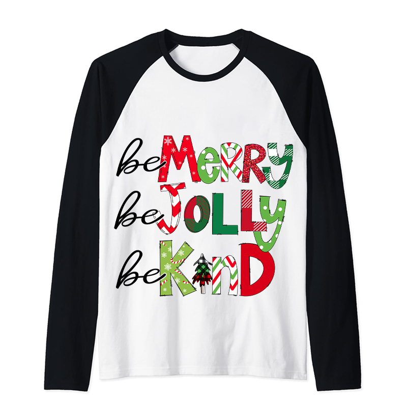 Be Merry Be Jolly Be Kind Teacher Raglan Long Sleeve T-Shirt