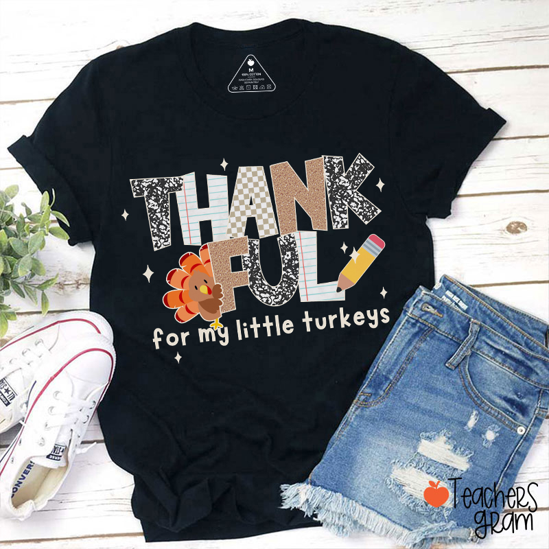 Thankful For My Little Turkeys Teacher T-Shirt