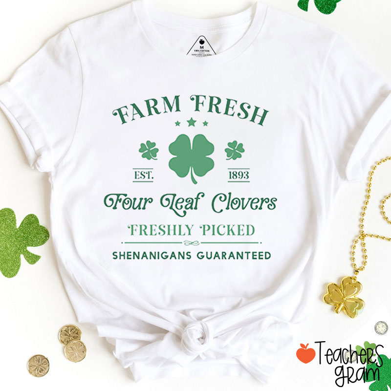 Farm Fresh Four Leaf Clovers Shenanigans Guaranteed Teacher T-Shirt