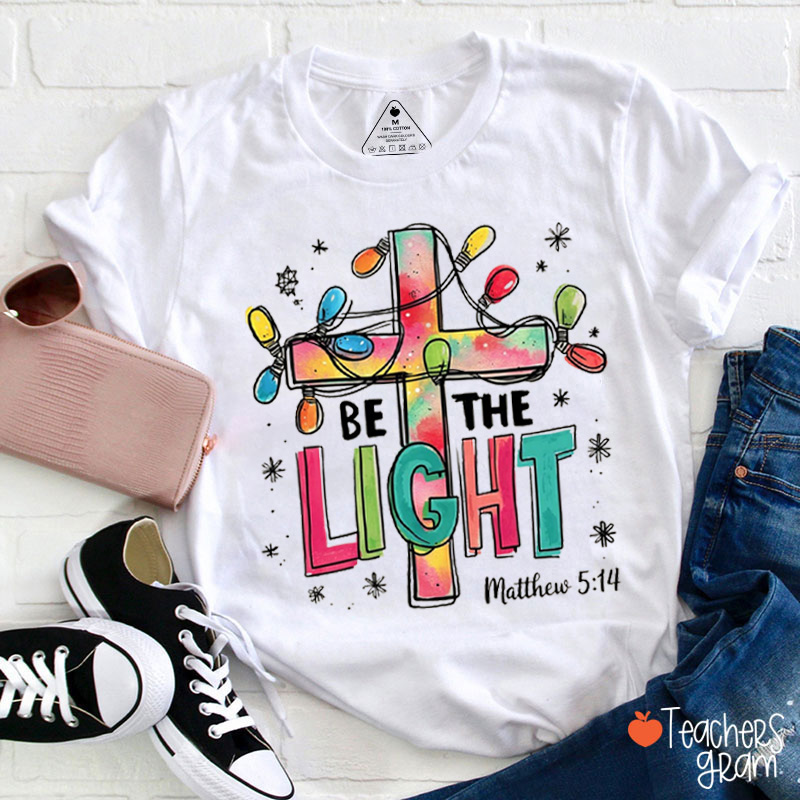 Be The Light Teacher T-Shirt