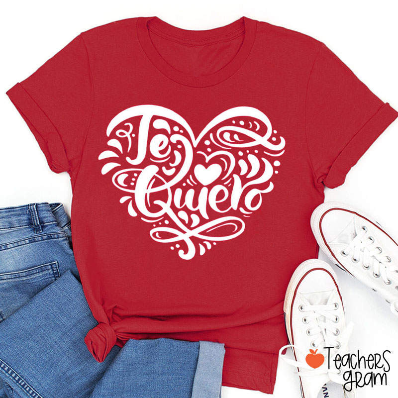 Te Quiero Valentine's Day Spanish Teacher T-Shirt