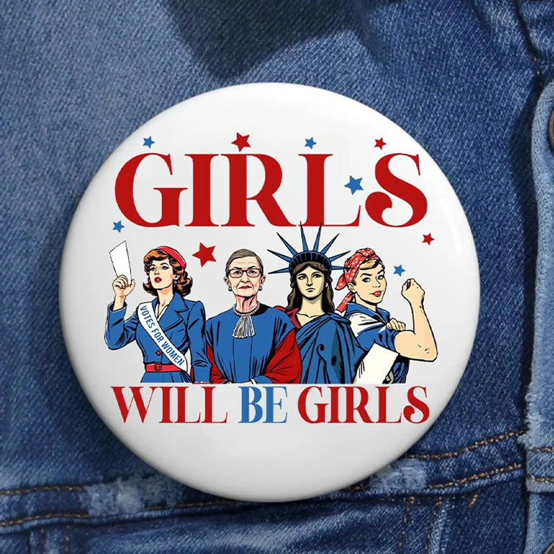 Girls Will be Girls Patriotic Feminist Teacher Pinback Button
