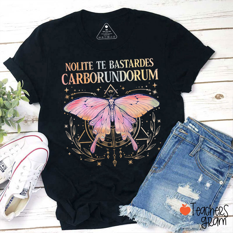 Nolite Te Bastardes Carborundorum Butterfly Teacher T-Shirt