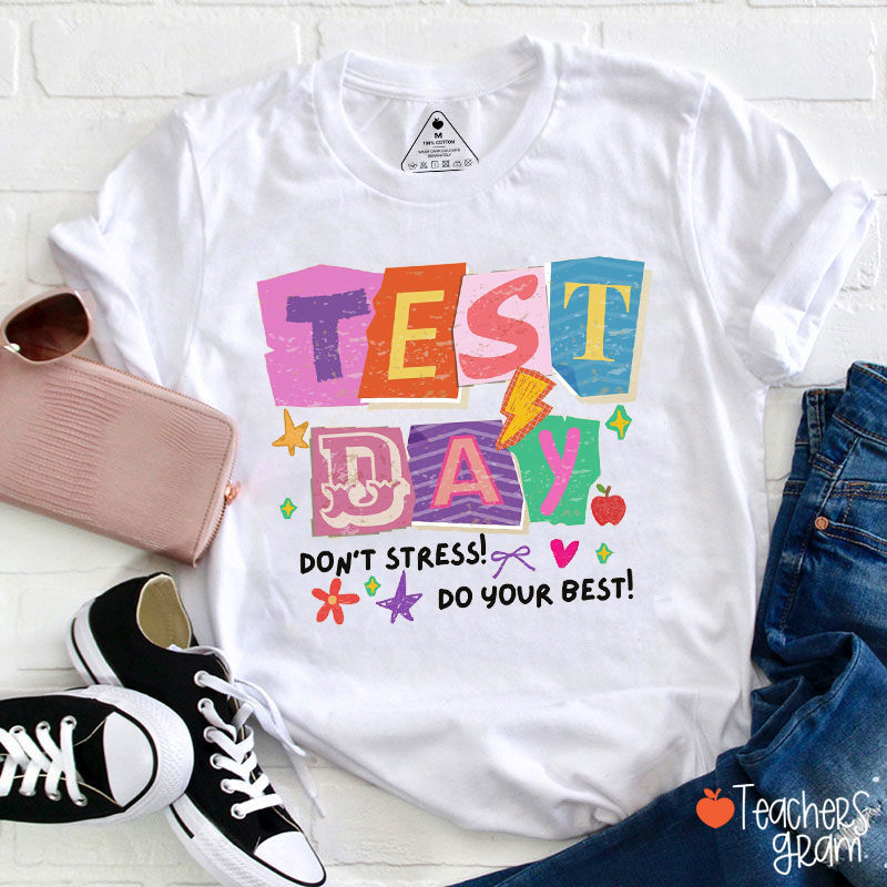 Test Day Don't Stress Do Your Best Teacher T-Shirt