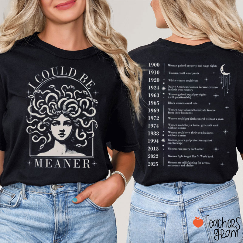 I Could Be Meaner Teacher Two Sided T-Shirt