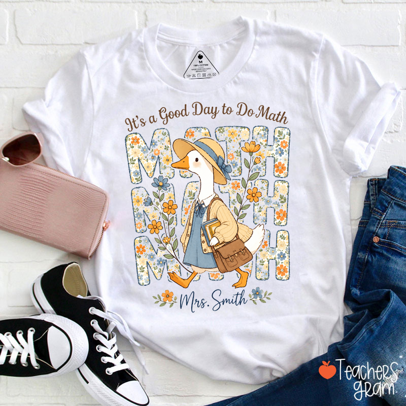 Personalized Name It's A Good Day To Do Math Floral Duck Teacher T‑Shirt