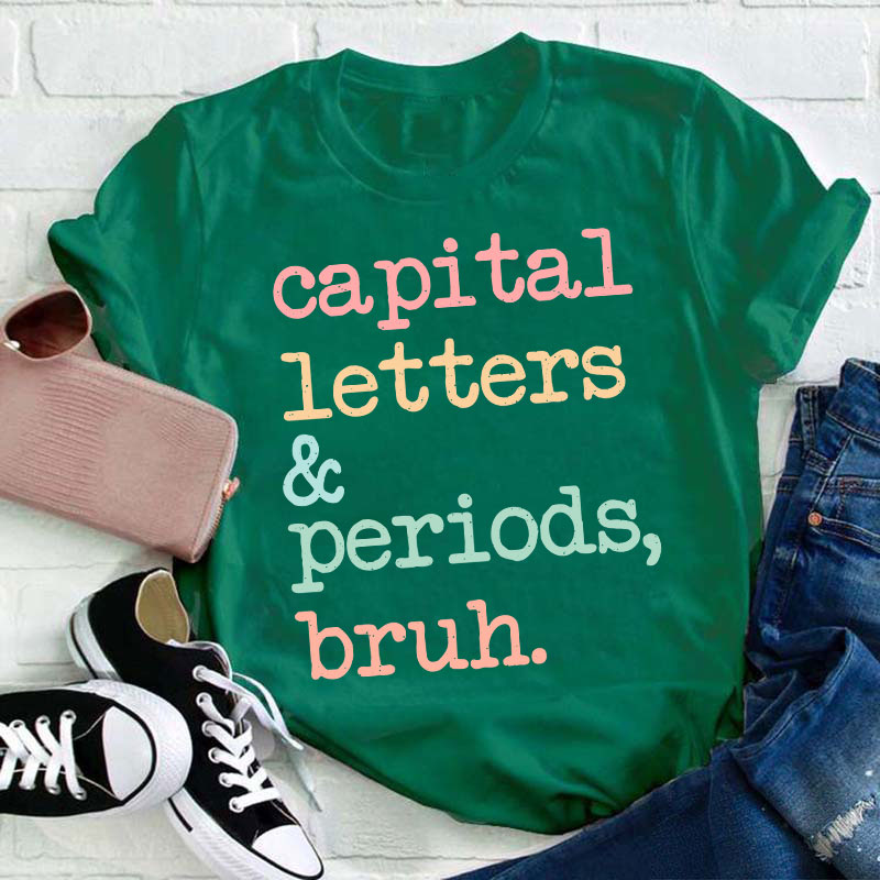 Capital Letters And Periods Bruh Funny Grammar Teacher T-Shirt