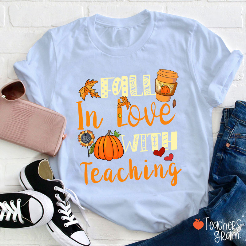 Fall In Love With Teaching T-Shirt