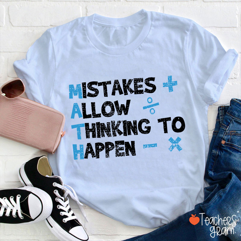 Mistakes Allow Thinking To Happen Math Teacher T-Shirt