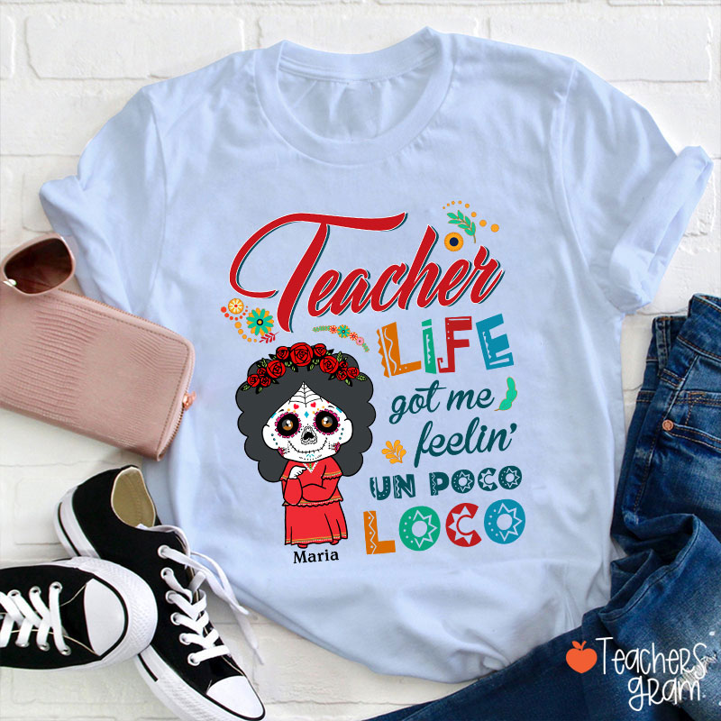 Personalized Teacher Life Got Me Feeling Un Poco Loco Spanish Teacher T-Shirt