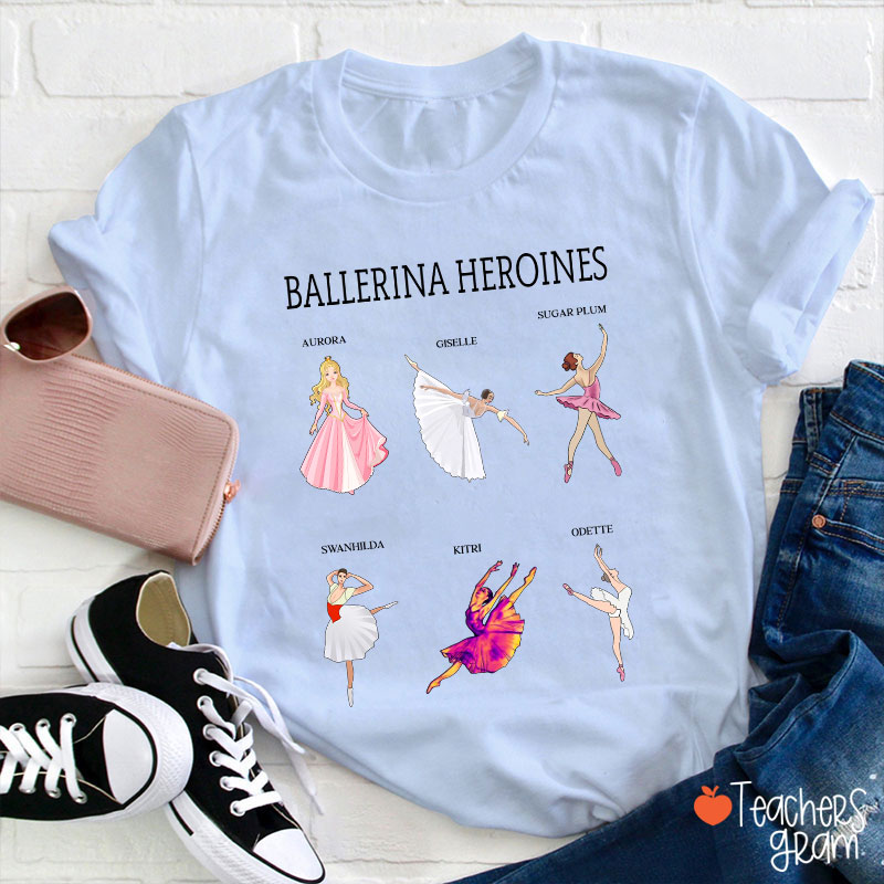 Ballerina Heroines Teacher T-Shirt