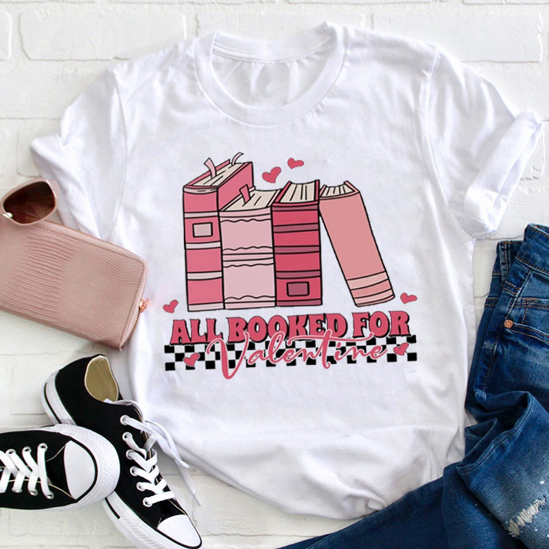 All Booked For Valentine Teacher T-Shirt