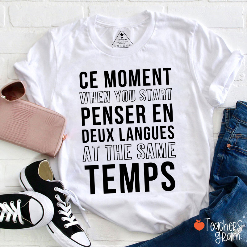 Ce Moment When You Start Penser En Deux Langues French Teacher T-Shirt