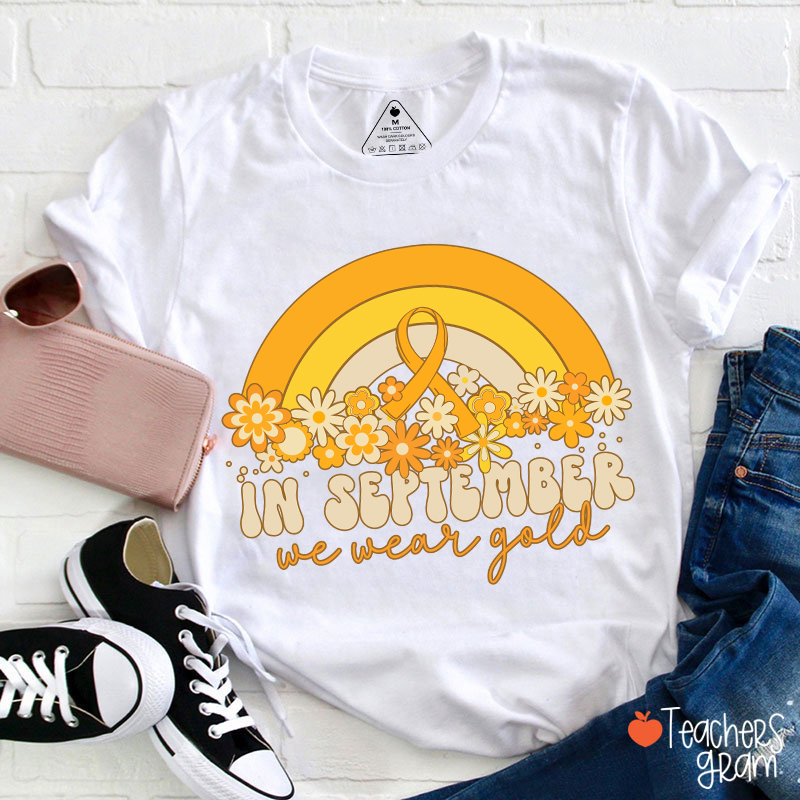 Gold Rainbow In September We Wear Gold Teacher T-Shirt