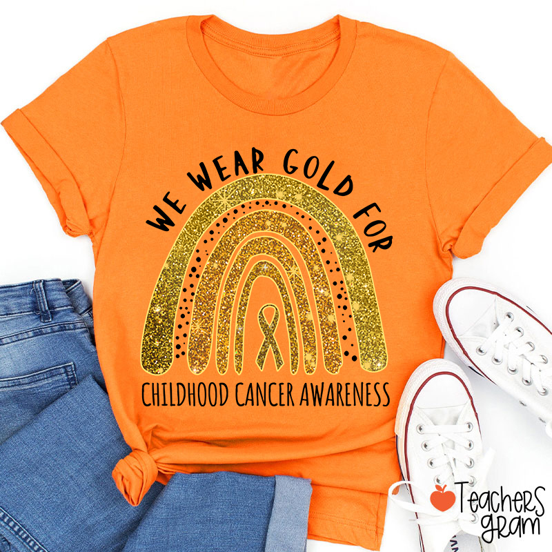 Yellow Rainbow We Wear Gold For Childhood Cancer Awareness Teacher T-Shirt
