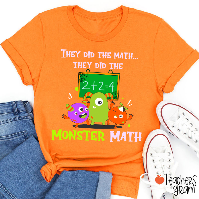 They Did The Math They Did The Monster Math Halloween Teacher T-Shirt