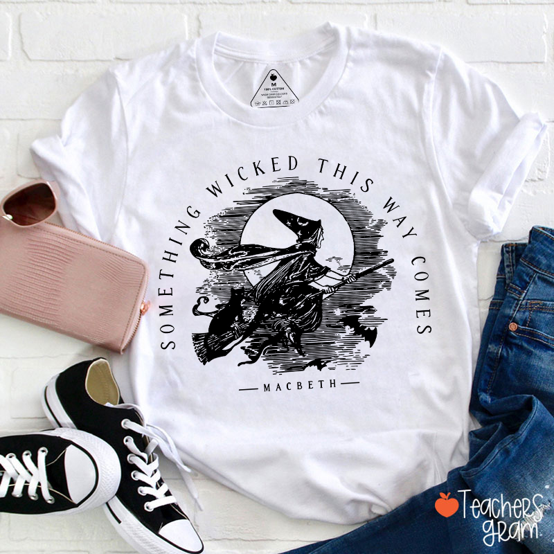 Something Wicked This Way Comes Teacher T-Shirt