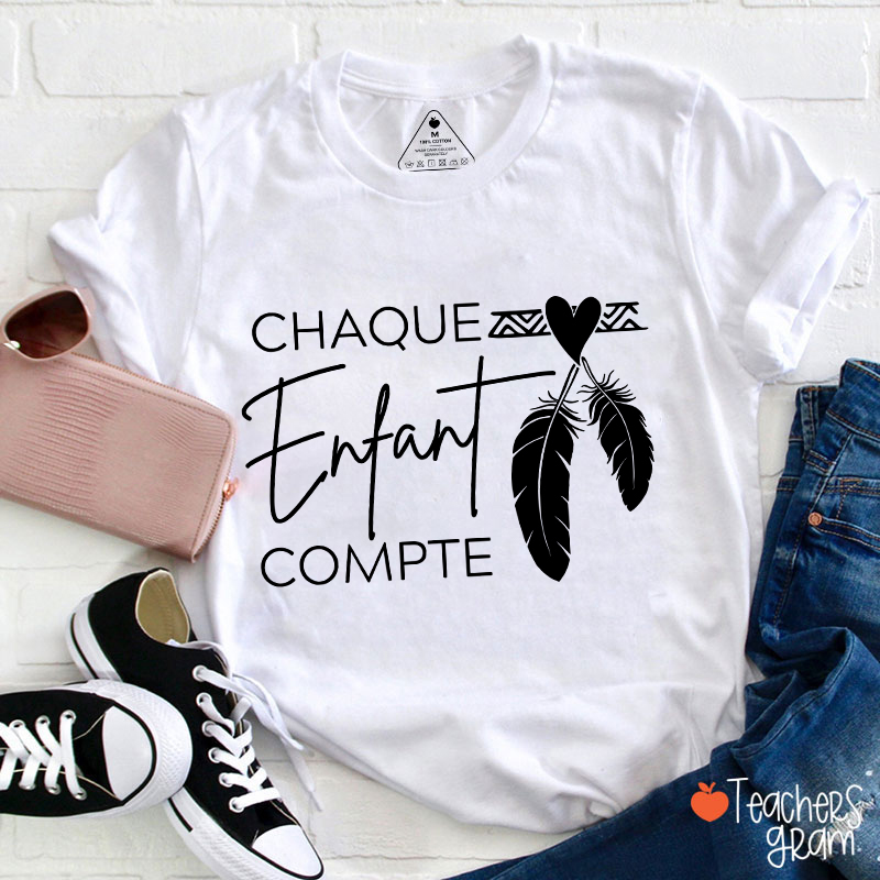 Chaque Enfant Compte French Teacher T-Shirt