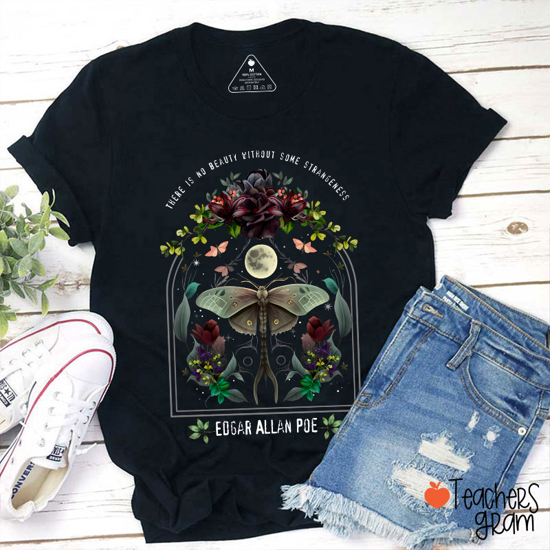 There Is No Beauty Without Some Strangeness Teacher T-Shirt