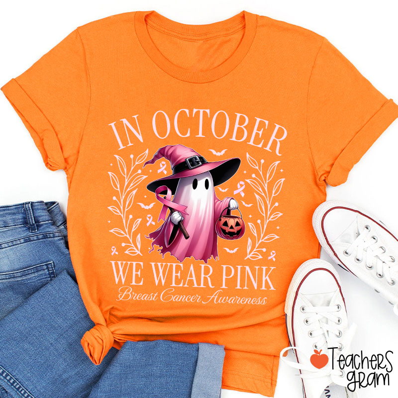 Pink Ghost In October We Wear Pink Breast Cancer Awareness Teacher T-Shirt