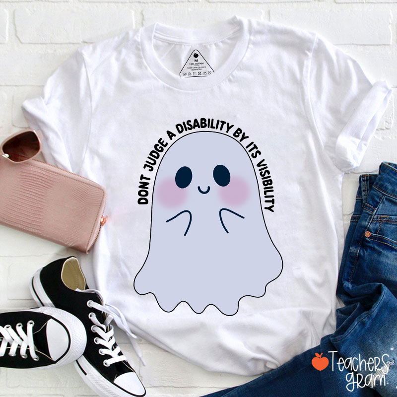 Dont Judge A Disability By Its Visibility Teacher T-Shirt